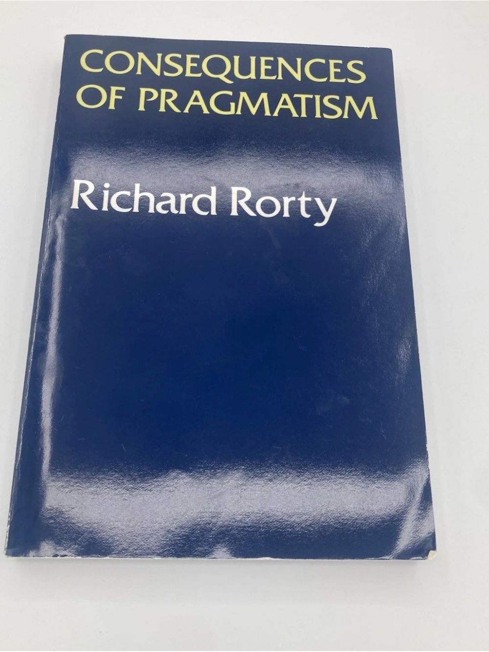 The Consequences Of Pragmatism Richard Rorty Philosophy University of Minnesota